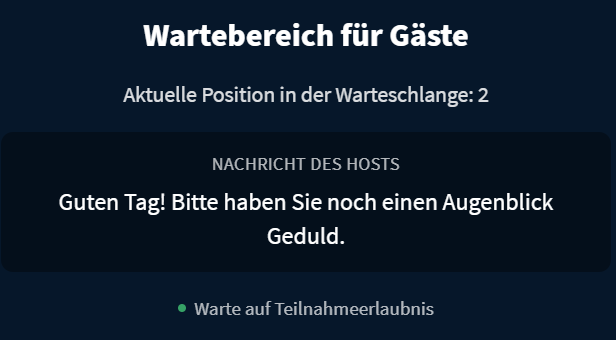 Ansicht für den wartenden Teilnehmer: Es wird einen spezielle nachricht des Moderators angezeigt. Der Teilnehmer sieht seine Postion in der Warteschlange